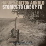 Harvey Dalton Arnold - Stories To Live Up To